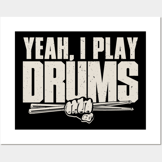 Yeah, I Play Drums Wall Art by Issho Ni